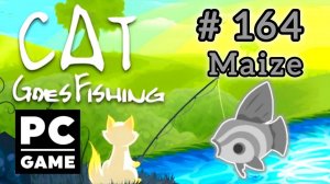 Cat Goes Fishing | # 164 - Maize | PC