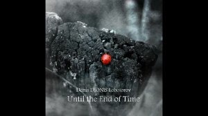 Denis DIONIS Lobotorov - Until The End Of Time Part 2 (2016) (Full Album)