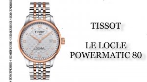 Обзор часов Tissot Le Locle Powermatic 80 T006.407.22.036.00