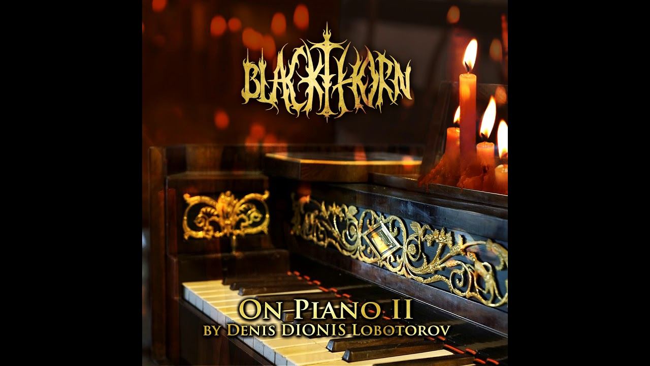 Denis DIONIS Lobotorov - BLACKTHORN ON PIANO II (Full Album) (2020)