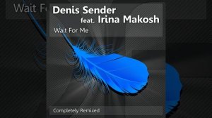 Denis Sender feat. Irina Makosh-Wait For Me (Front Remix)