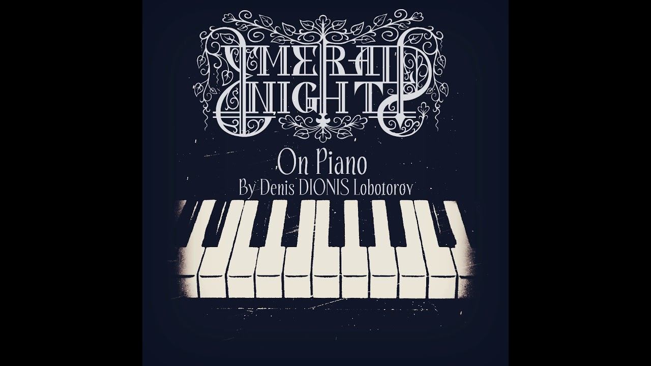 Denis DIONIS Lobotorov - EMERALD NIGHT On Piano (2018)(Full)
