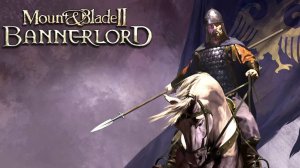 Mount and Blade 2 Bannerlord #32 Возвращаем потерянные земли