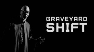Graveyard Shift # прохождение