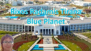 Обзор отелей Rixos Radamis Tirana & Blue Planet в декабре 2024