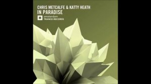 Chris Metcalfe & Katty Heath - In Paradise (Original Mix)