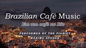 Brazilian Café Music 12 Romantic Relaxing Bossa Samba Piano Sax Guitar Jazz Study Work  Instrumenta