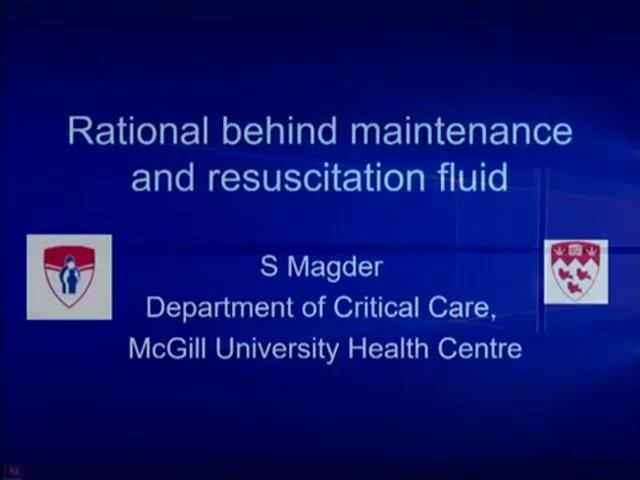 Rational behind maintenance and resuscitation fluid Professor Sheldon Magder