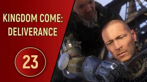 KINGDOM COME DELIVERANCE - ЧАСТЬ 23 - ЗМЕИНОЕ ГНЕЗДО