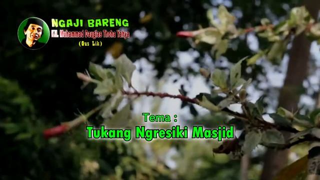 Ngaji Gus Lik - Tukang Ngresiki Masjid