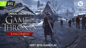 Первая бета-версия GAME OF THRONES KINGSROAD - это новая RPG с открытым миром на Unreal Engine 5