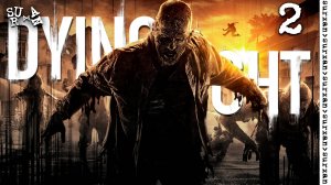 Миссия для Черных (Dying Light) часть 2