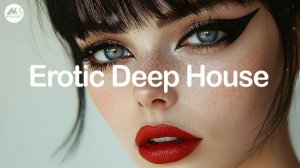 Erotic Deep House - Intimate Grooves & Deep Rhythms