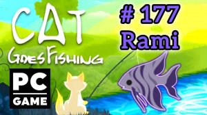 Cat Goes Fishing | # 177 - Rami | PC