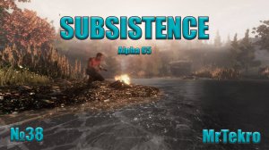 Subsistence (Часть 38! Повезло с ресурсами!)