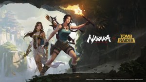 Naraka: Bladepoint x Tomb Raider | Острие клинка x Расхитительница гробниц