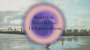 Haddaway - What Is Love (Dj Saimon Remix)