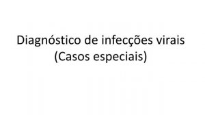 Aula Infecções Virais Oportunistas e Diagnóstico de Infecções Virais - Parte A