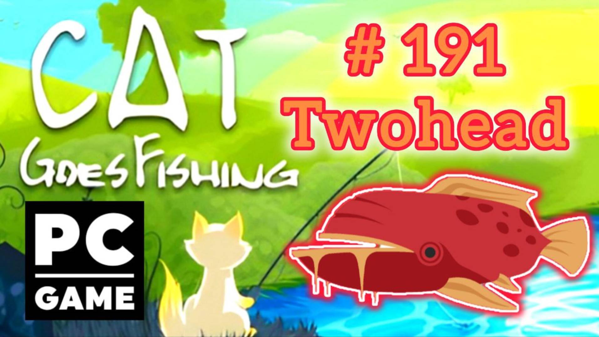 Cat Goes Fishing | # 191 - Twohead | PC