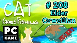 Cat Goes Fishing | # 208 - Elder Orwellian | PC