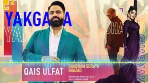Qais Ulfat ft Shabnam Suraya and Shazad “Yakgan"
