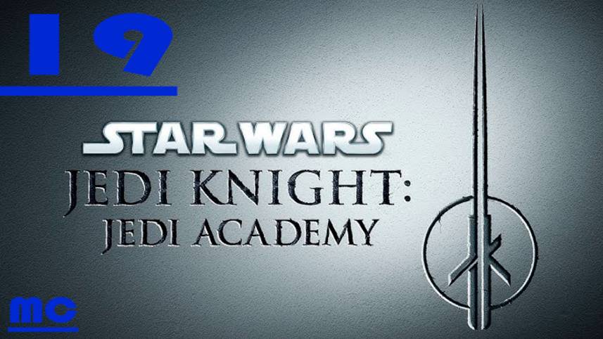 Star Wars Jedi Knight: Jedi Academy - 19 серия (Сложность мастер джедай) Уничтожение оружия