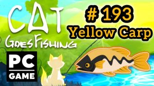 Cat Goes Fishing | # 193 - Yellow Carp | PC