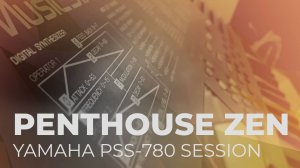 Yamaha PSS-780  (Penthouse Zen)