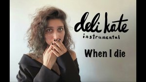 instrumental deli kate original - when i die