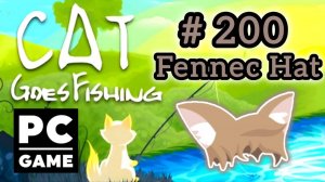 Cat Goes Fishing | # 200 - Fennec Hat | PC