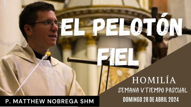El pelotón fiel, Homilía, P. Matthew, Domingo 28 abril 2024 смотреть онлайн