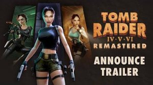 Tomb Raider IV-VI Remastered - Анонсирующий трейлер