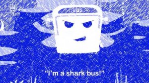 I'm A Shark Bus Effects | Ecuavisa Csupo Effects | Visual & Audio Effects
