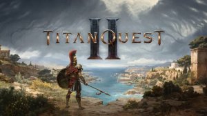 Titan Quest II  пробуем, играем часть 2