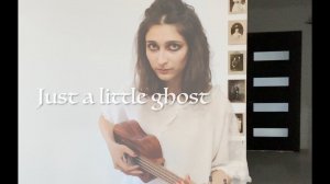 Just a little ghost // original song