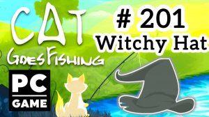 Cat Goes Fishing | # 201 - Witchy Hat | PC