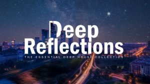 M-Sol Deep Reflections - Essential Deep House Collection for 2024