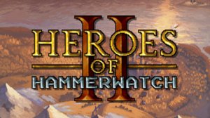 Ожидаемый рогалик/РПГ - Heroes of Hammerwatch II #1