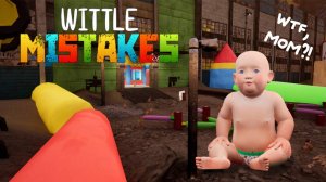 Wittle Mistakes - Prologue ⇾ ТУТ ПРОИСХОДИТ НЕЧТО БЕЗУМНОЕ