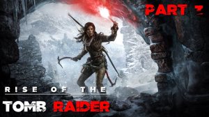 Rise of the Tomb Raider - продолжение - 64%+