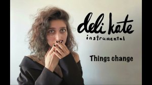 instrumental deli kate original - things change