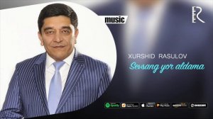 Xurshid Rasulov - Sevsang yor aldama (Official music)