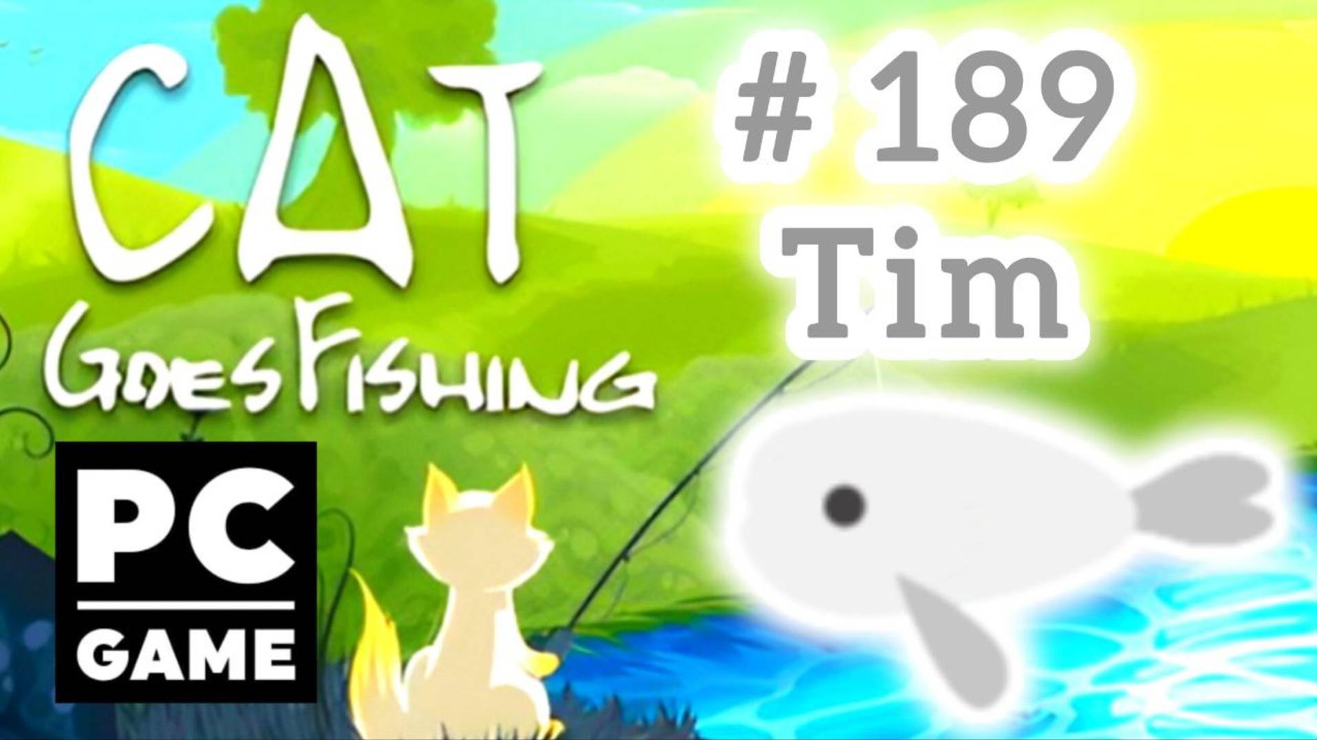 Cat Goes Fishing | # 189 - Tim | PC