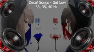 Decaf Songs - Get Low  (33, 35, 40 Hz)