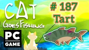 Cat Goes Fishing | # 187 - Tart | PC