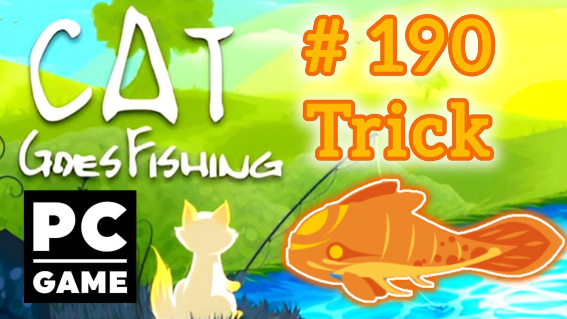 Cat Goes Fishing | # 190 - Trick | PC