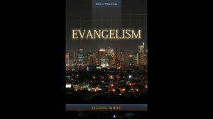 Evangelism Ellen G White Audiobook  1  OF 2