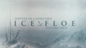 Jupiter in Capricorn - Ice Floe (ambient music, drone, soundscapes, field recordings)