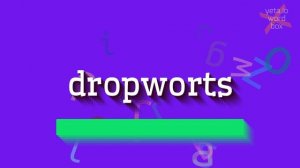 DROPWORTS - HOW TO PRONOUNCE IT? #dropworts