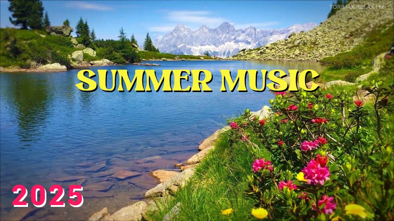 SUMMER MUSIC MIX 12 _ Танцевальная музыка _ Музыка для отдыха, работы и учёбы _ Лучшая музыка 2025